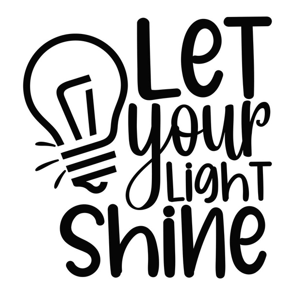let your light shine  typographic vector design, isolated text, lettering composition  - Вектор,изображение