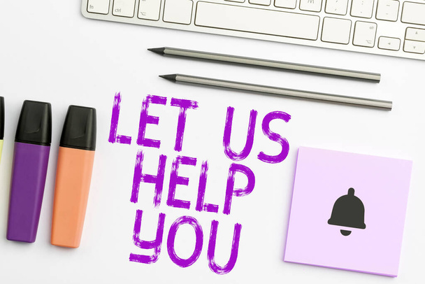 Konzeptionelle Anzeige Let Us Help You, Konzept bedeutet, jemandem einen Dienst anzubieten, um ihm in seiner Not zu helfen - Foto, Bild