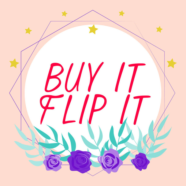 Conceptuele bijschrift Koop het Flip It, Business showcase Koop iets op te knappen dan verkopen ze voor meer winst - Foto, afbeelding