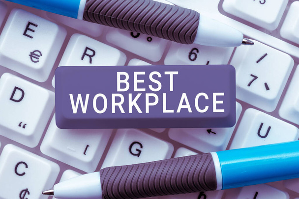 Handwriting text Best Workplace, Word for Ideal company to work with High compensation Stress free - Фото, изображение