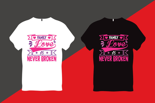 Family Love is Never Broken Family Love Quote Typography T Shirt Design - Διάνυσμα, εικόνα