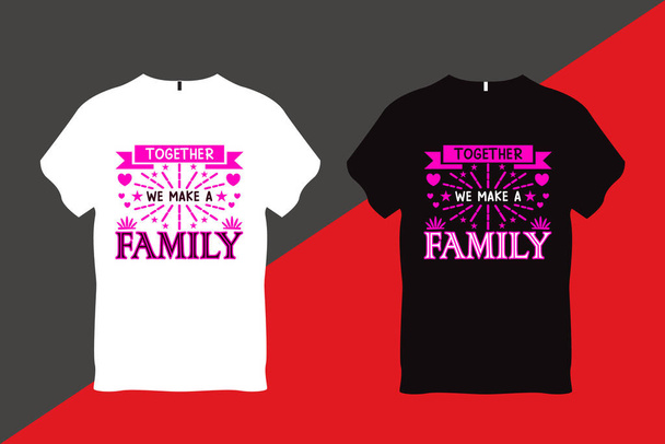 Together we make a Family Family Love Quote Typography T Shirt Design - Vektor, Bild