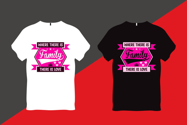 Where There is Family There is Love Family Love Quote Typography T Shirt Design - Διάνυσμα, εικόνα