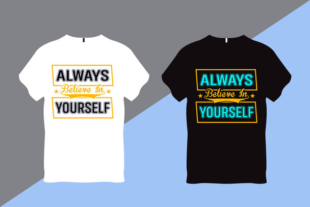 Always Believe In Yourself Quote Typography T Shirt Design - Vector, Image