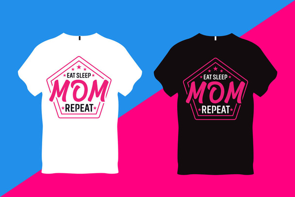 Eat Sleep Mom Repeat Mother Quote Typography T Shirt Design - Vektor, Bild
