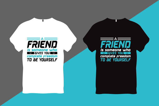 A Friend is Someone who gives you Complete Freedom to be yourself Friendship Quote t Shirt Design - Vettoriali, immagini