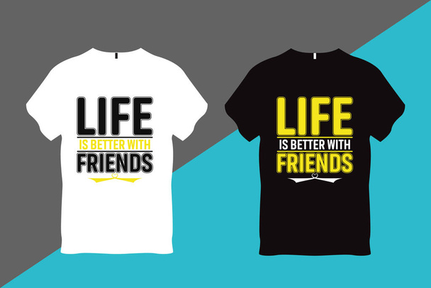 Life is Better with Friends Friendship Quote t Shirt Design - Vector, imagen