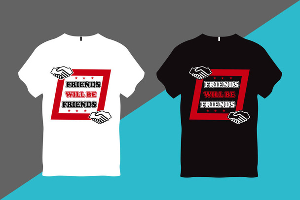 Friends will be Friends Friendship Quote t Shirt Design - Vector, afbeelding