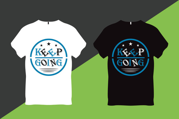 Keep Going Inspirational Quote Typography T shirt Design  - Vector, afbeelding