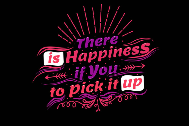 T-shirt Title There is happiness, if you want to pick it up color pink white and purple - Vektor, kép