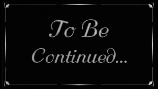Retro Outro. Vintage pop-up text screen saver with text: To be continued. A re-created film frame from the silent movies era, showing an intertitle text - To be continued. Outro. - Footage, Video