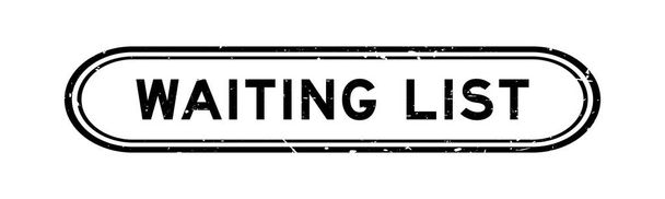 Grunge negro lista de espera palabra sello de goma sello sobre fondo blanco - Vector, Imagen