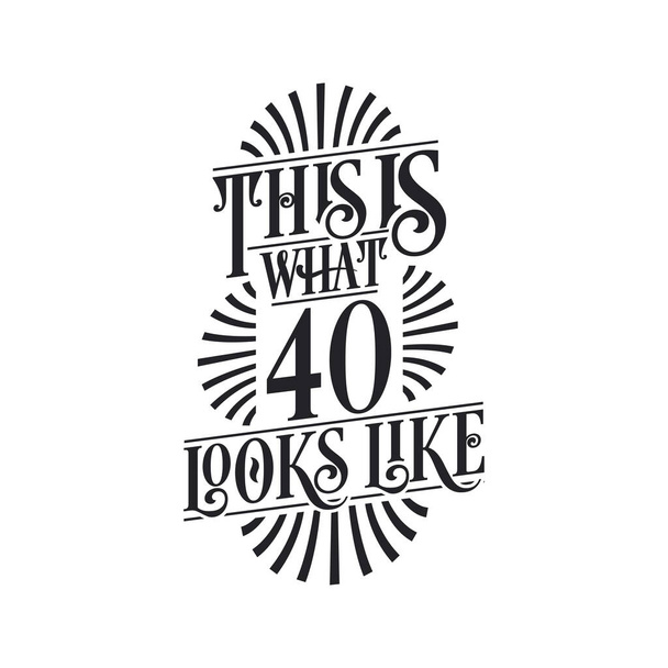 Así es como se ve 40, diseño de cita de cumpleaños 40 - Vector, Imagen