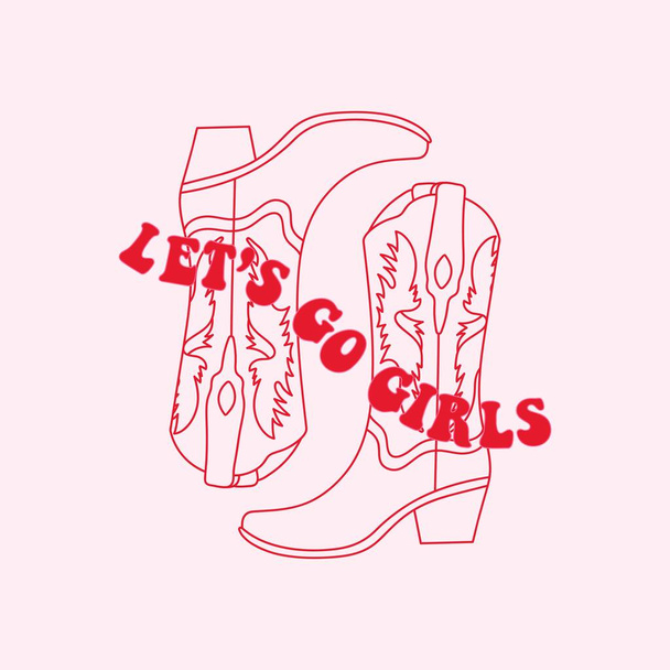Retro Linear Cowgirl boots with lettering. Let's go girls quotes. Cowboy western and wild west theme. Hand drawn vector design for postcard, t-shirt, sticker etc. - Vector, Image
