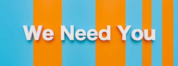 Te necesitamos - banner, sign.Text en mayúsculas blancas, naranja, fondo de color azul. Aplicación, búsqueda, oportunidad de trabajo, reclutamiento, contratación, recursos humanos y empleados. Ilustración 3D - Foto, imagen