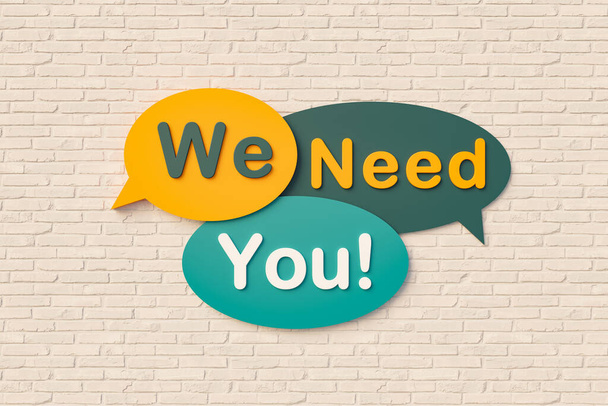 We need you. Sign, speech bubble, text in yellow and dark green against a brick wall. Message, Phrase, Information and saying concepts. 3D illustration - Foto, Bild