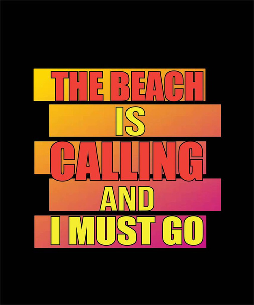 Tehe Beach Is Calling And I Must .eps - Vector, Image