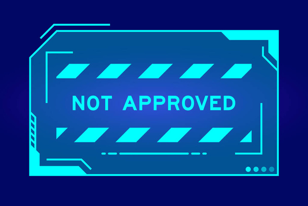 Futuristische Hud-Banner, deren Wort auf dem Bildschirm der Benutzeroberfläche auf blauem Hintergrund nicht freigegeben ist - Vektor, Bild