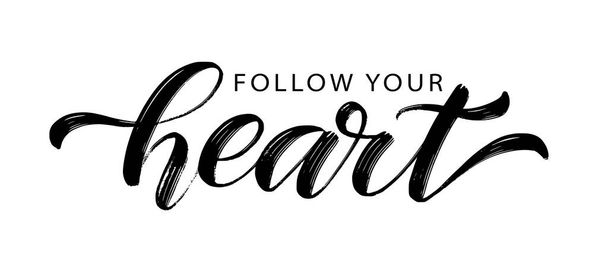FOLLOW YOUR HEART text. Motivation Quote. Calligraphy text follow your heart. You can do anything. Heart word. Design print for t shirt, pin label, badges sticker greeting card. Vector illustration. - Vector, afbeelding