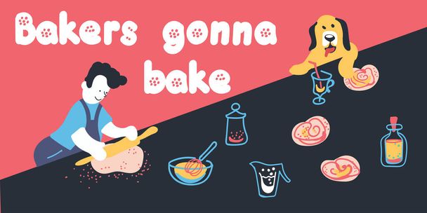 Lettering Bakers gonna bake. The chef is baking with a friendly pet. The dog steals sweet pastries. Crockery and ingredients for confectionery products. Positive psychology concept... - Vector, Image