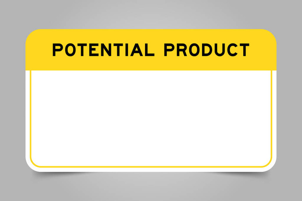 Banner de etiqueta que tiene encabezado amarillo con palabra potencial producto y espacio de copia en blanco, sobre fondo gris - Vector, imagen