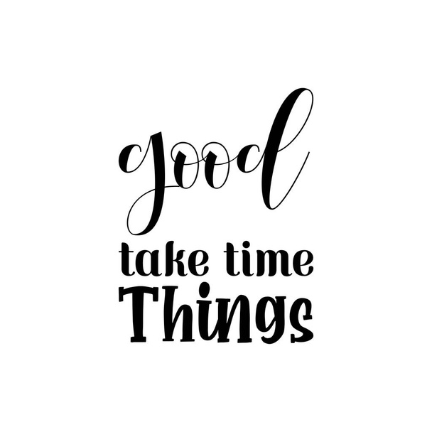good take time things black lettering quote - ベクター画像