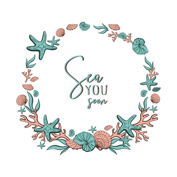Frame with shells isolated on white. A wreath with underwater items and a place for text in the center. Banner template for greeting cards, invitations. Vector illustration with Sea you soon lettering - Vettoriali, immagini