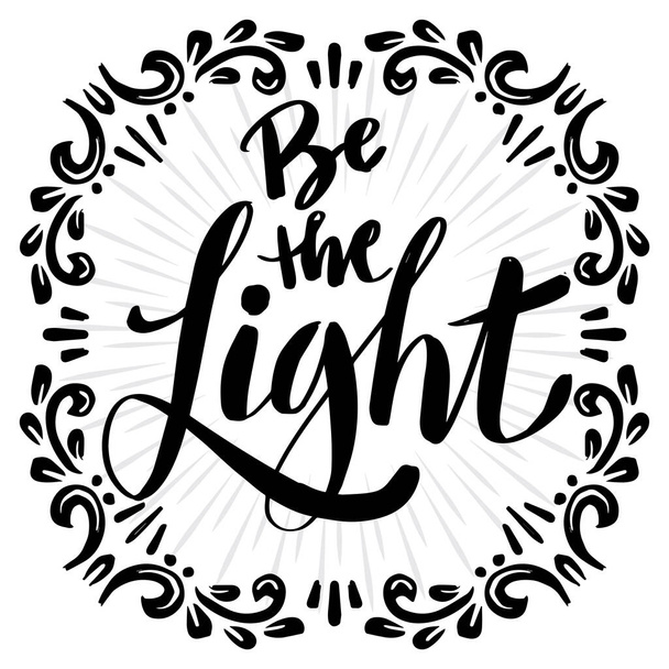  Be the light, hand lettering. Poster quotes. - Vetor, Imagem