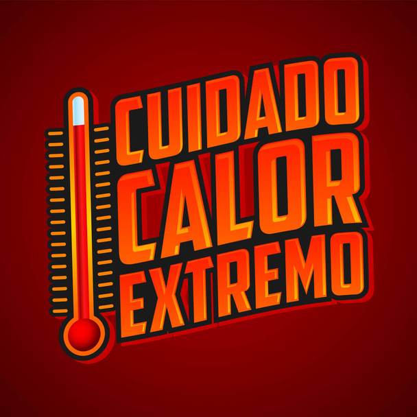 Cuidado calor extremo, Attention chaleur extrême texte espagnol, emblème d'avertissement vectoriel avec thermomètre - Vecteur, image