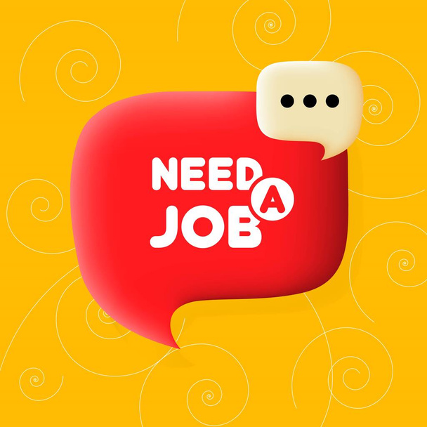 Need a job banner. Speech bubble with Need a job text. Business concept. 3d illustration. Spiral background. Vector line icon for business - Vektor, kép