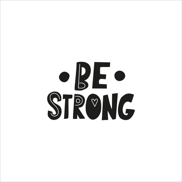 Motivational phrase BE STRONG for postcards, posters, stickers, etc. - Wektor, obraz