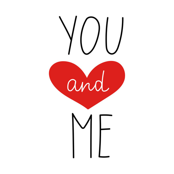 You and me. Greeting card with calligraphy. Hand drawn design elements. Handwritten modern brush lettering.Love concept - Вектор,изображение