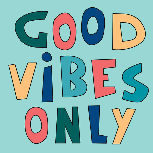Good Vibes Only hand-lettered inspirational phrase. Positive emtions concept. Multicolored letters in quote isolated on dark background - Vektor, Bild