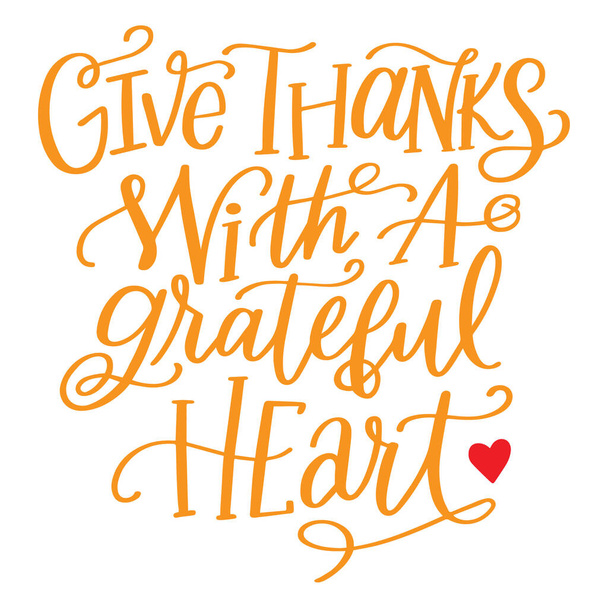 Vector Letras de mano Cita de Acción de Gracias. Dar gracias con Grateful Heart caligrafía moderna - Vector, Imagen