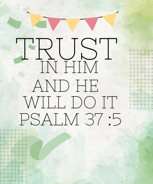 ENglish Bijbel Verzen "Vertrouw in hem en hij zal het doen Psalm 37: 5 " - Foto, afbeelding