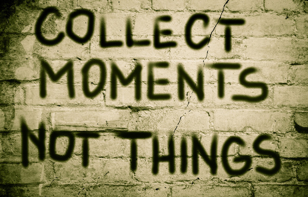 Collect Moments Not Things Concept - Photo, Image