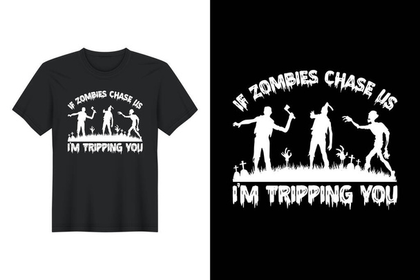 If Zombies Chase Us Im Tripping You, Halloween T Shirt Design - Vektor, obrázek