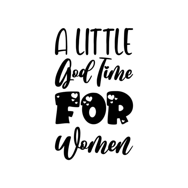 egy kis isten ideje a nőknek fekete betűs idézet - Vektor, kép