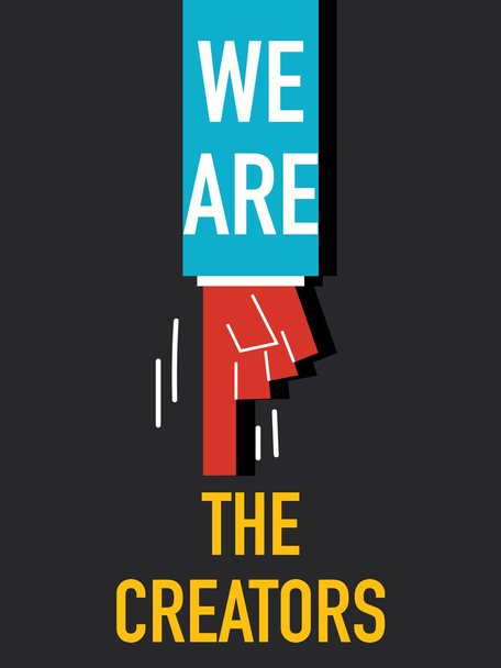 Words WE ARE THE CREATORS - Vector, Image