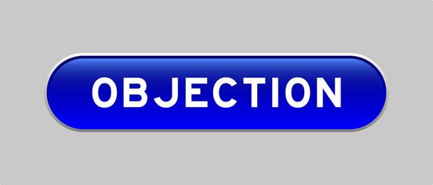 Botón de forma de cápsula de color azul con objeción de palabra sobre fondo gris - Vector, imagen