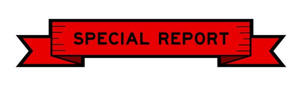 Банер етикетки стрічки зі словом спеціальний звіт червоного кольору на білому тлі - Вектор, зображення