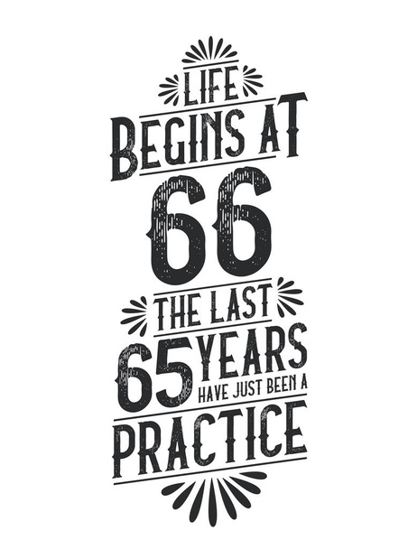 T-Shirt zum 66. Geburtstag. Das Leben beginnt mit 66, die letzten 65 Jahre waren nur eine Übung - Vektor, Bild