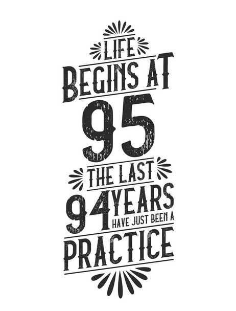 T-Shirt zum 95. Geburtstag. Das Leben beginnt mit 95, die letzten 94 Jahre waren nur eine Übung - Vektor, Bild