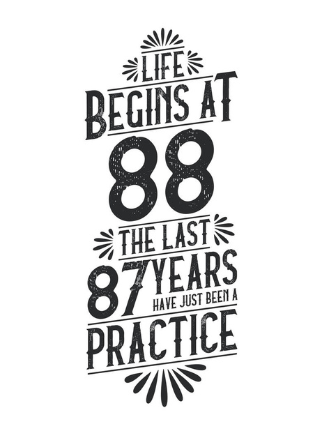 T-shirt do aniversário de 88 anos. A vida começa aos 88, os últimos 87 anos acabaram de ser uma prática - Vetor, Imagem
