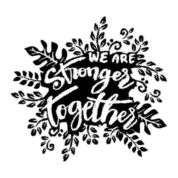 Siamo più forti insieme. Poster tipografico vettoriale disegnato a mano. Citazione motivazionale. - Vettoriali, immagini