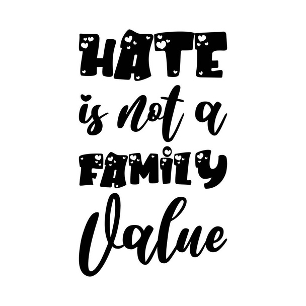 hate is not a family value black letter quote - Vecteur, image