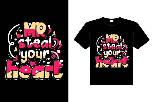 MR STEAL YOUR HEART Valentine's Day Літературна футболка Типографія - Вектор, зображення