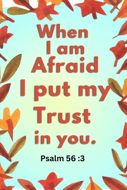 聖書 は,"恐れ を 抱く 時,わたし は あなた に 信頼 を 置い ます. 詩篇 56:3 " - 写真・画像