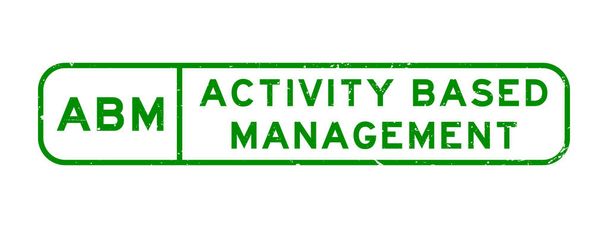 Grunge πράσινο ABM Activity Based Management word τετράγωνο ελαστικό σφραγίδα σφραγίδα σφραγίδα σε λευκό φόντο - Διάνυσμα, εικόνα