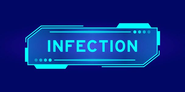 Futuristic hud banner that have word infection on user interface screen on blue background - Vector, Image